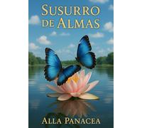 Sussurro de Almas: 44 Histórias Reais de Vidas Passadas para Inspirar e Transformar Sua Jornada Espiritual