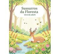Sussurros da Floresta: Livro de colorir terapêutico para jovens e adultos: relaxamento, alívio da ansiedade e do estresse, foco e bem-estar emocional
