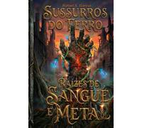 Sussurros do Ferro: Raízes de Sangue e Metal