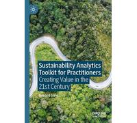 Sustainability Analytics Toolkit for Practitioners: Creating Value in the 21st Century