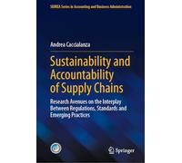 Sustainability and Accountability of Supply Chains: Research Avenues on the Interplay Between Regulations, Standards and Emerging Practices (SIDREA Series in Accounting and Business Administration)