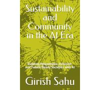 Sustainability and Community in the AI Era: Building Responsible, Inclusive, and Future-Ready Societies with AI