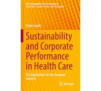Sustainability and Corporate Performance in Health Care: ESG Implications for the European Industry (Csr, Sustainability, Ethics & Governance)