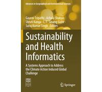 Sustainability and Health Informatics: A Systems Approach to Address the Climate Action Induced Global Challenge (Advances in Geographical and Environmental Sciences)