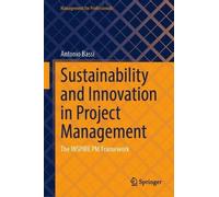 Sustainability and Innovation in Project Management: The INSPIRE PM Framework (Management for Professionals)