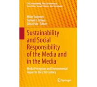 Sustainability and Social Responsibility of the Media and in the Media: Media Perception and Environmental Impact in the 21st Century (CSR, Sustainability, Ethics & Governance)