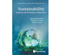 SUSTAINABILITY: BUSINESS AND INVESTMENT IMPLICATIONS: 5 (World Scientific Series In Health Investment And Financing)