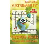 Sustainability Crossword Puzzles Book- Humor Edition: Crossword Puzzles with Clear, Easy-to-Read Clues about Green Living, Renewable Energy, Climate ... 110 pages | 60 Challenging & Fun Puzzles