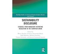 Sustainability Disclosure: Evidence from Mandatory Reporting Regulation in the European Union (Routledge Studies in Central and Eastern European Business and Economics)