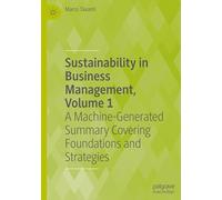 Sustainability in Business Management, Volume 1: A Machine-Generated Summary Covering Foundations and Strategies