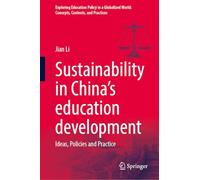 Sustainability in China’s education development: Ideas, Policies and Practice (Exploring Education Policy in a Globalized World: Concepts, Contexts, and Practices)