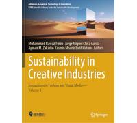 Sustainability in Creative Industries: Innovations in Fashion and Visual Media-Volume 3 (Advances in Science, Technology & Innovation)