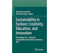 Sustainability in Fashion: Creativity, Education, and Innovation: Proceedings of FL_Fashion & Sustainability International Conference, 2022