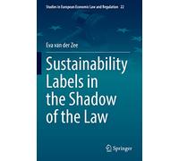 Sustainability Labels in the Shadow of the Law: 22 (Studies in European Economic Law and Regulation)