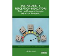 Sustainability Perception Indicators: Theory and Practice of Perception Indicators in Sustainability (Routledge Studies in Sustainability)