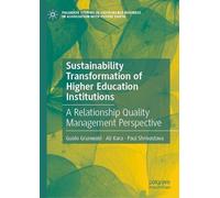 Sustainability Transformation of Higher Education Institutions: A Relationship Quality Management Perspective (Palgrave Studies in Sustainable Business In Association with Future Earth)