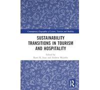 Sustainability Transitions in Tourism and Hospitality (Contemporary Geographies of Leisure, Tourism and Mobility)