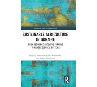 Sustainable Agriculture in Ukraine: From Resource-Intensive Farming to Agroecological Systems (Earthscan Food and Agriculture)