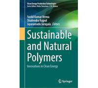 Sustainable and Natural Polymers: Innovations in Clean Energy (Clean Energy Production Technologies)