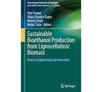 Sustainable Bioethanol Production from Lignocellulosic Biomass: Process Engineering and Innovation (Clean Energy Production Technologies)