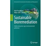 Sustainable Bioremediation: Addressing new age environmental pollution (Environmental Contamination Remediation and Management)