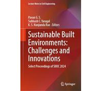 Sustainable Built Environments: Challenges and Innovations: Select Proceedings of SIIOC 2024: 666 (Lecture Notes in Civil Engineering, 666)
