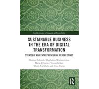Sustainable Business in the Era of Digital Transformation: Strategic and Entrepreneurial Perspectives (Routledge Advances in Management and Business Studies)
