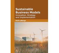 Sustainable Business Models: Innovation, Strategy and Implementation