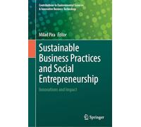 Sustainable Business Practices and Social Entrepreneurship: Innovations and Impact (Contributions to Environmental Sciences & Innovative Business Technology)