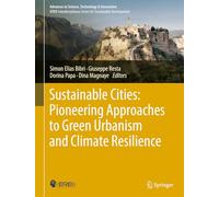 Sustainable Cities: Pioneering Approaches to Green Urbanism and Climate Resilience (Advances in Science, Technology & Innovation)