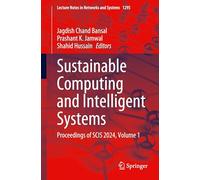 Sustainable Computing and Intelligent Systems: Proceedings of SCIS 2024, Volume 1: 1295 (Lecture Notes in Networks and Systems)