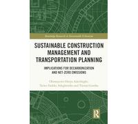 Sustainable Construction Management and Transportation Planning: Implications for Decarbonization and Net-Zero Emissions (Routledge Research in Sustainable Urbanism)