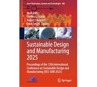 Sustainable Design and Manufacturing 2025: Proceedings of the 12th International Conference on Sustainable Design and Manufacturing (KES-SDM 2025): ... Innovation, Systems and Technologies, 483)
