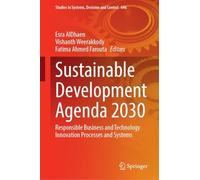 Sustainable Development Agenda 2030: Responsible Business and Technology Innovation Processes and Systems: 646 (Studies in Systems, Decision and Control, 646)
