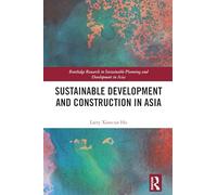 Sustainable Development and Construction in Asia (Routledge Research in Sustainable Planning and Development in Asia)