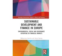 Sustainable Development and Finance in Europe: Environmental, Social and Governance Reporting in Financial Markets (Routledge International Studies in Money and Banking)