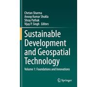 Sustainable Development and Geospatial Technology: Volume 1: Foundations and Innovations