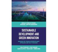 Sustainable Development and Green Innovation: Managing Risk through Interdisciplinary Approaches and Policy Strategies: 16 (Emerald Studies in Finance, Insurance, And Risk Management)