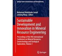 Sustainable Development and Innovation in Mineral Resource Engineering: Proceedings of the 9th International Conference on Mineral Resources, ... Series in Geomechanics and Geoengineering)