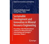 Sustainable Development and Innovation in Mineral Resource Engineering: Proceedings of the 9th International Conference on Mineral Resources, ... Series in Geomechanics and Geoengineering)