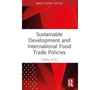 Sustainable Development and International Food Trade Policies (Routledge Studies in Agricultural Economics)