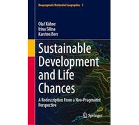 Sustainable Development and Life Chances: A Redescription From a Neo-Pragmatist Perspective: 3 (Neopragmatic Horizontal Geographies, 3)
