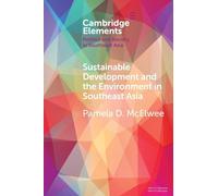 Sustainable Development and the Environment in Southeast Asia (Elements in Politics and Society in Southeast Asia)