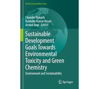 Sustainable Development Goals Towards Environmental Toxicity and Green Chemistry: Environment and Sustainability (World Sustainability Series)