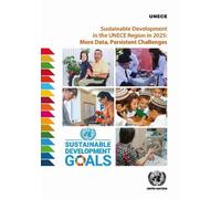 Sustainable Development in the UNECE Region in 2025: More Data, Persistent Challenges (Conference of European Statisticians Statistical Standards and Studies)