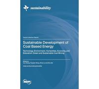 Sustainable Development of Coal Based Energy: Technology, Environment, Humanities, Economy, and Education: Green and Sustainable Coal Mining