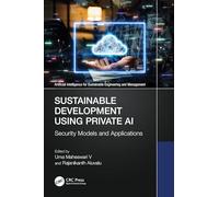Sustainable Development Using Private AI: Security Models and Applications (Artificial Intelligence for Sustainable Engineering and Management)