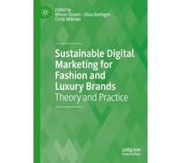 Sustainable Digital Marketing for Fashion and Luxury Brands: Theory and Practice