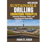 Sustainable Drilling Engineering Principles: Balancing Efficiency, Safety, and Environmental Stewardship