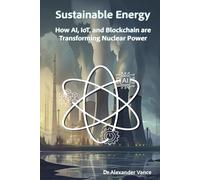 Sustainable Energy: How AI, IoT, and Block Chain Are Transforming Nuclear Power